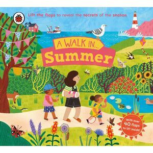 A Walk in Summer: Lift the Flaps to Reveal the Secrets of the Season -- Ladybird
